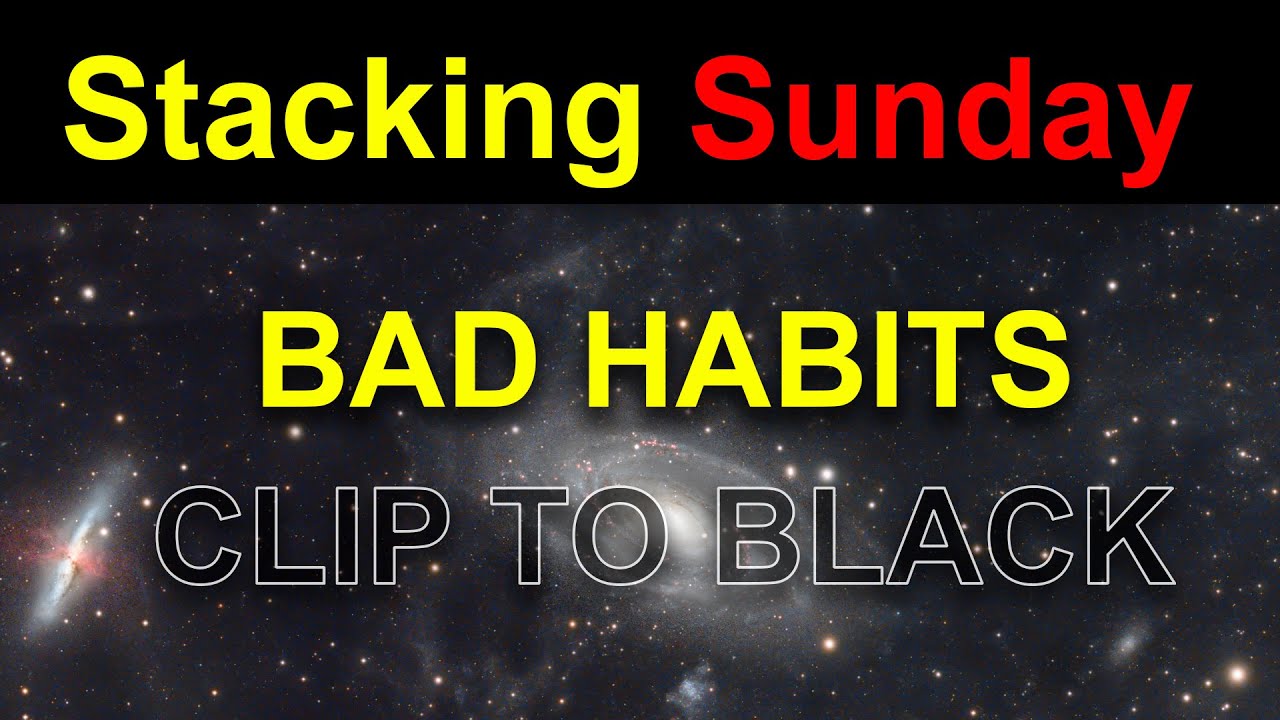 Stacking Sunday 6: A common mistake: Do not clip your background to black.