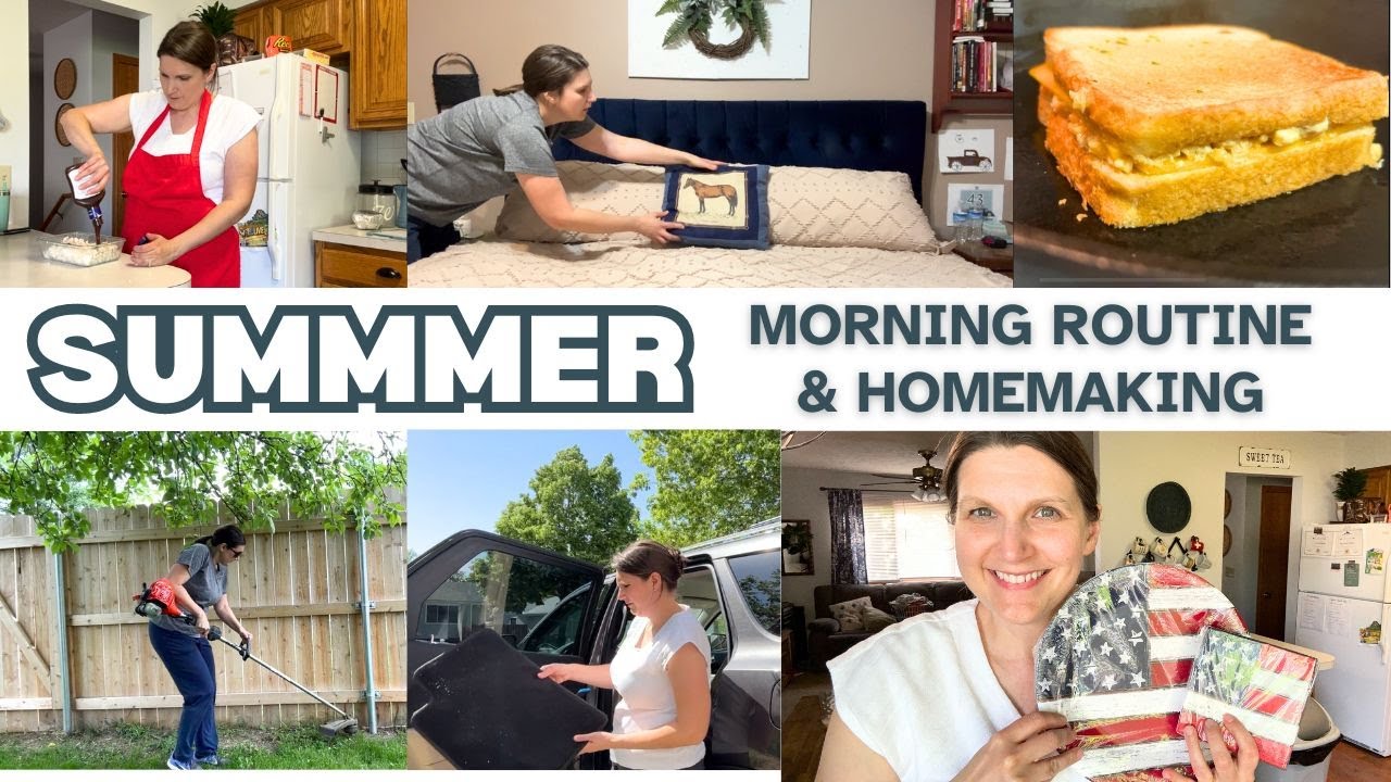 Current Summer Morning Routine and Lots of Homemaking Motivation!