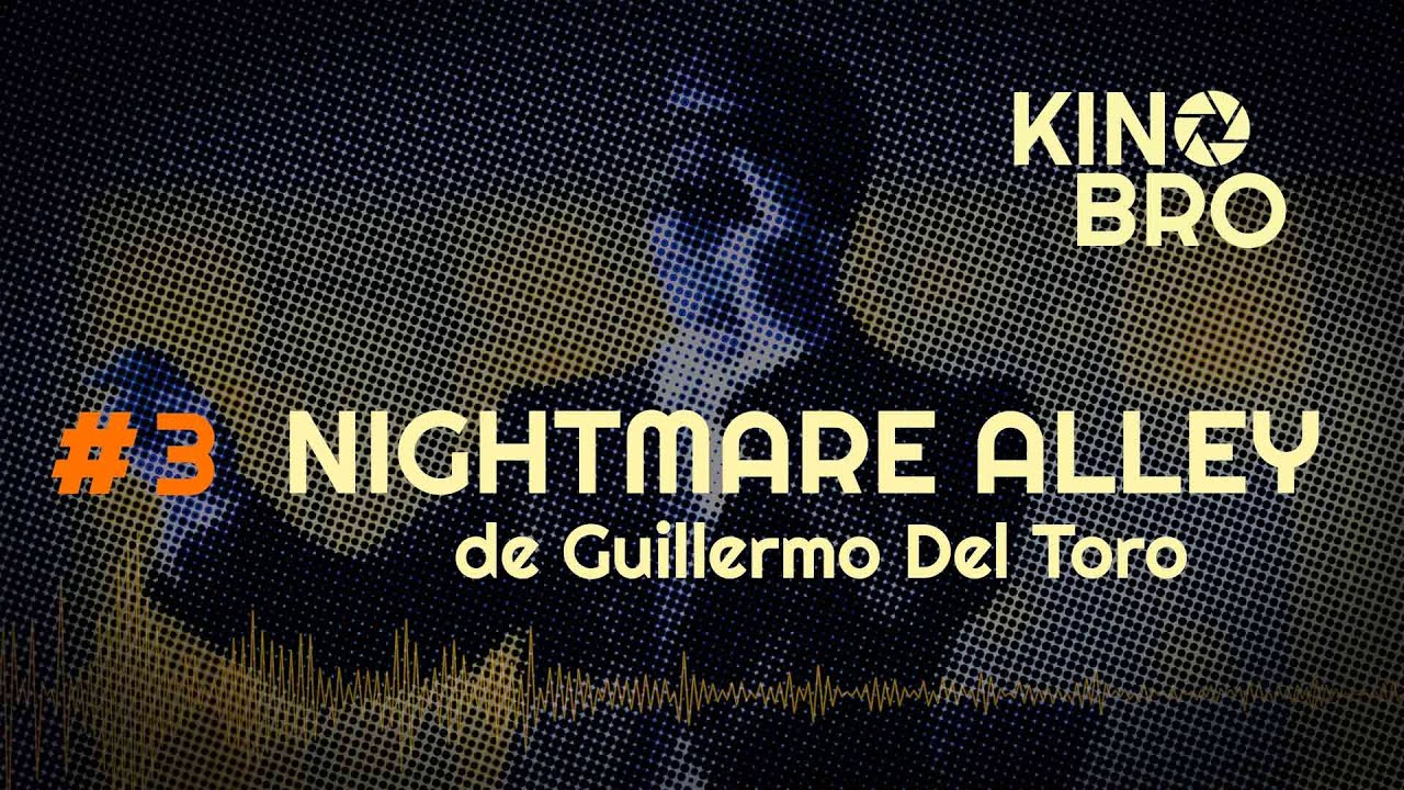 KINOBRO#3  - Nightmare Alley de Guillermo Del Toro