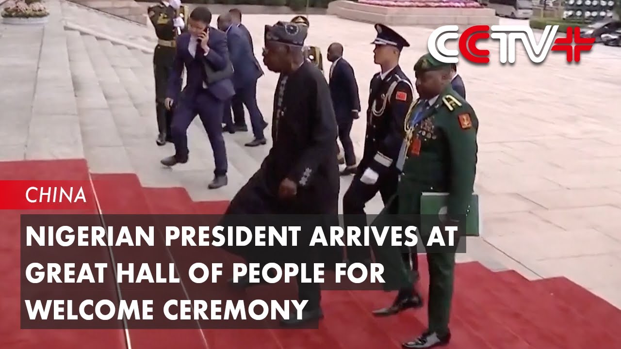Nigerian President Arrives at Great Hall of People for Welcome Ceremony