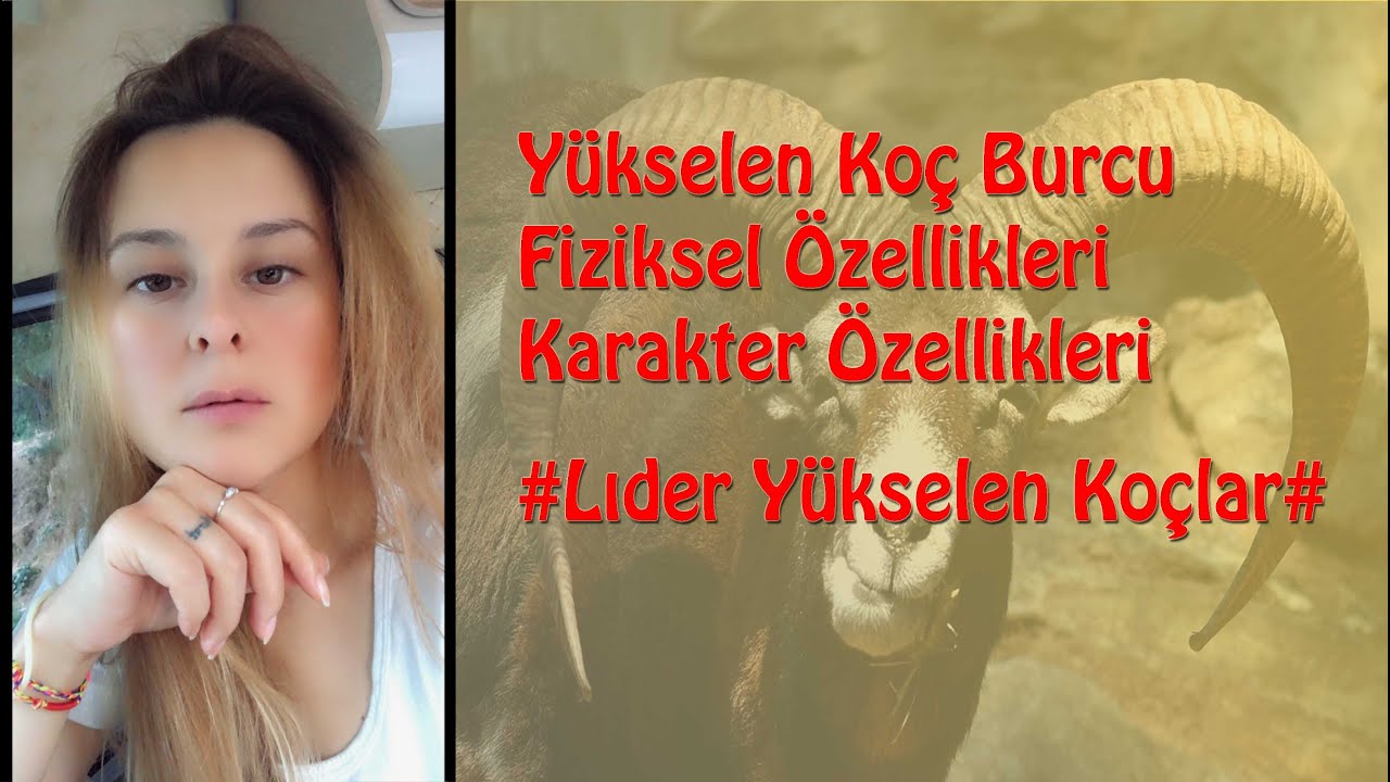 Yükselen Koç Burcu Fiziksel Özellikleri Nedir? Yükselen Koç Burcu Karakter Özellikleri Nedir?