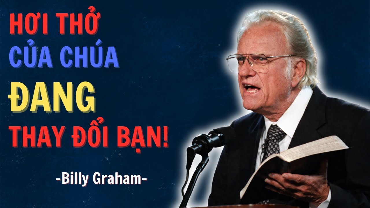 Mục Sư Billy Graham | Sức Mạnh Từ Hơi Thở Của Chúa Mang Lại Sự Sống