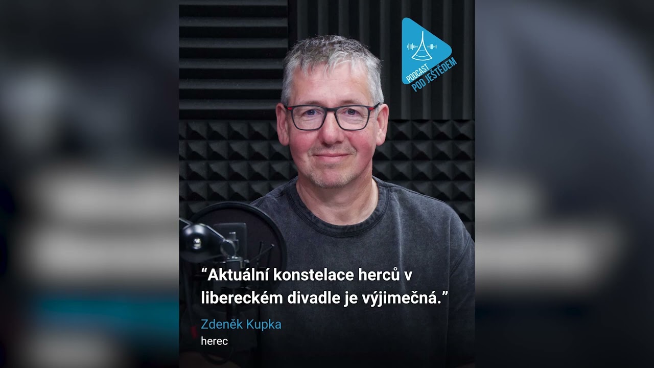Podcast pod Ještědem: 8. herec Zdeněk Kupka