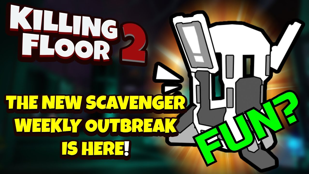 Killing Floor 2 | SCAVENGER WEEKLY OUTBREAK ANY GOOD? - Summer Update Beta New Weekly Gameplay!
