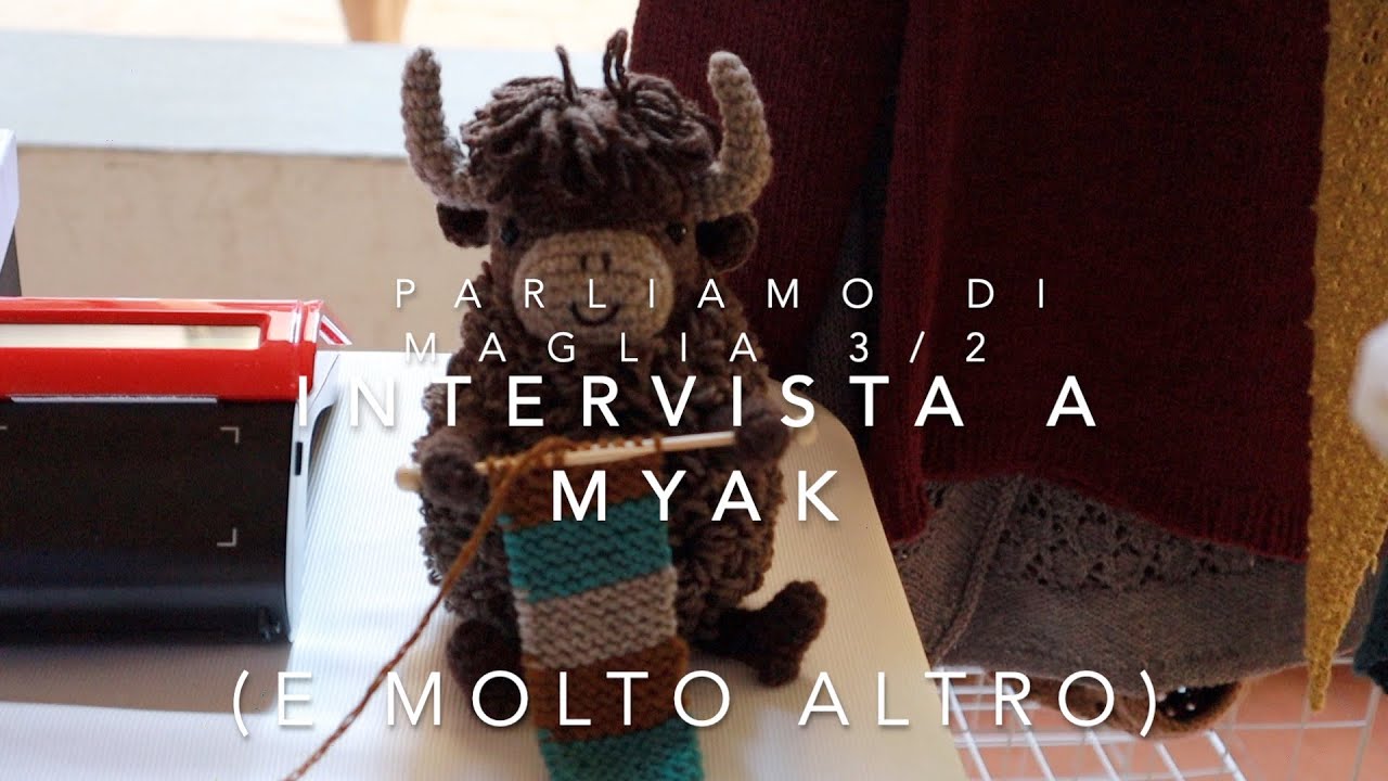 Parliamo di Maglia - Italian Knitting Podcast 35 - 2020 - Intervista a Myak (e molto altro...)