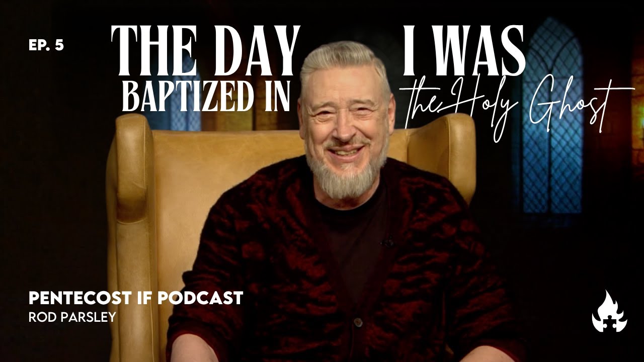 Pentecost If Podcast – Ep 5: The Day I Was Baptized in the Holy Ghost - Rod Parsley