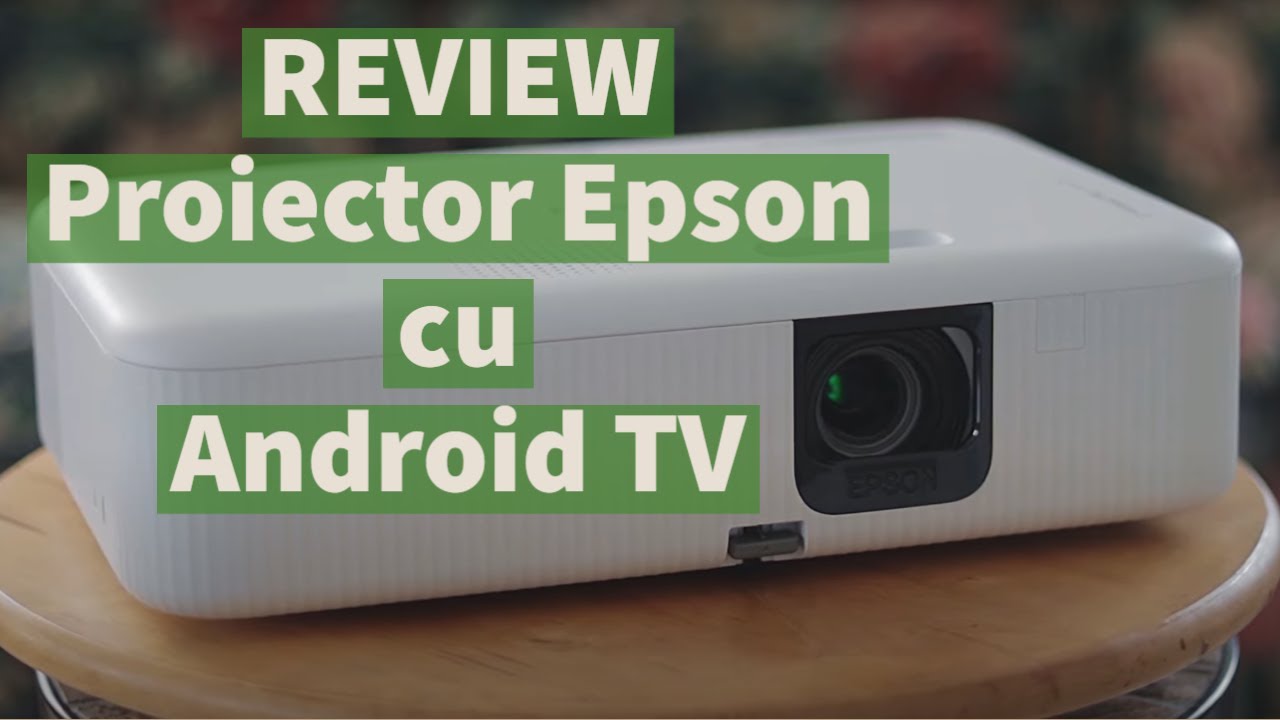 Proiector Epson CO-FH02 cu Android TV - review || GADGET.RO