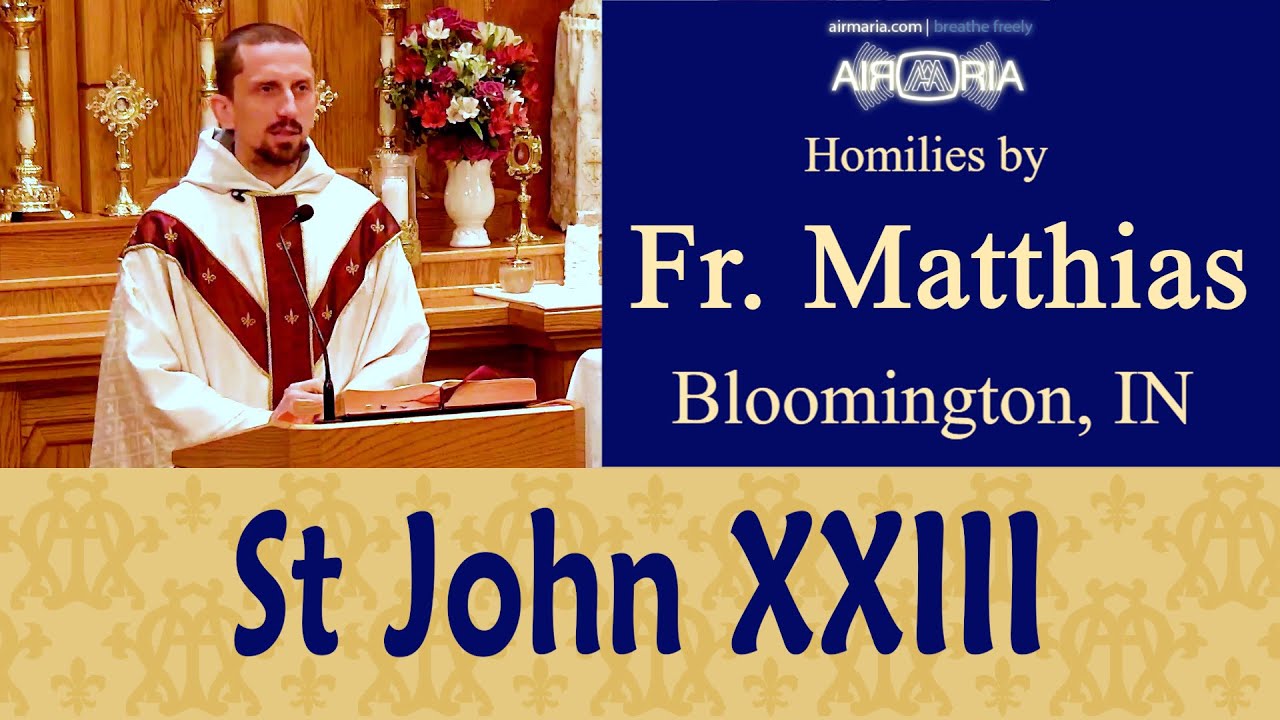 Mary and St John XXIII - Oct 11 - Homily - Fr Matthias