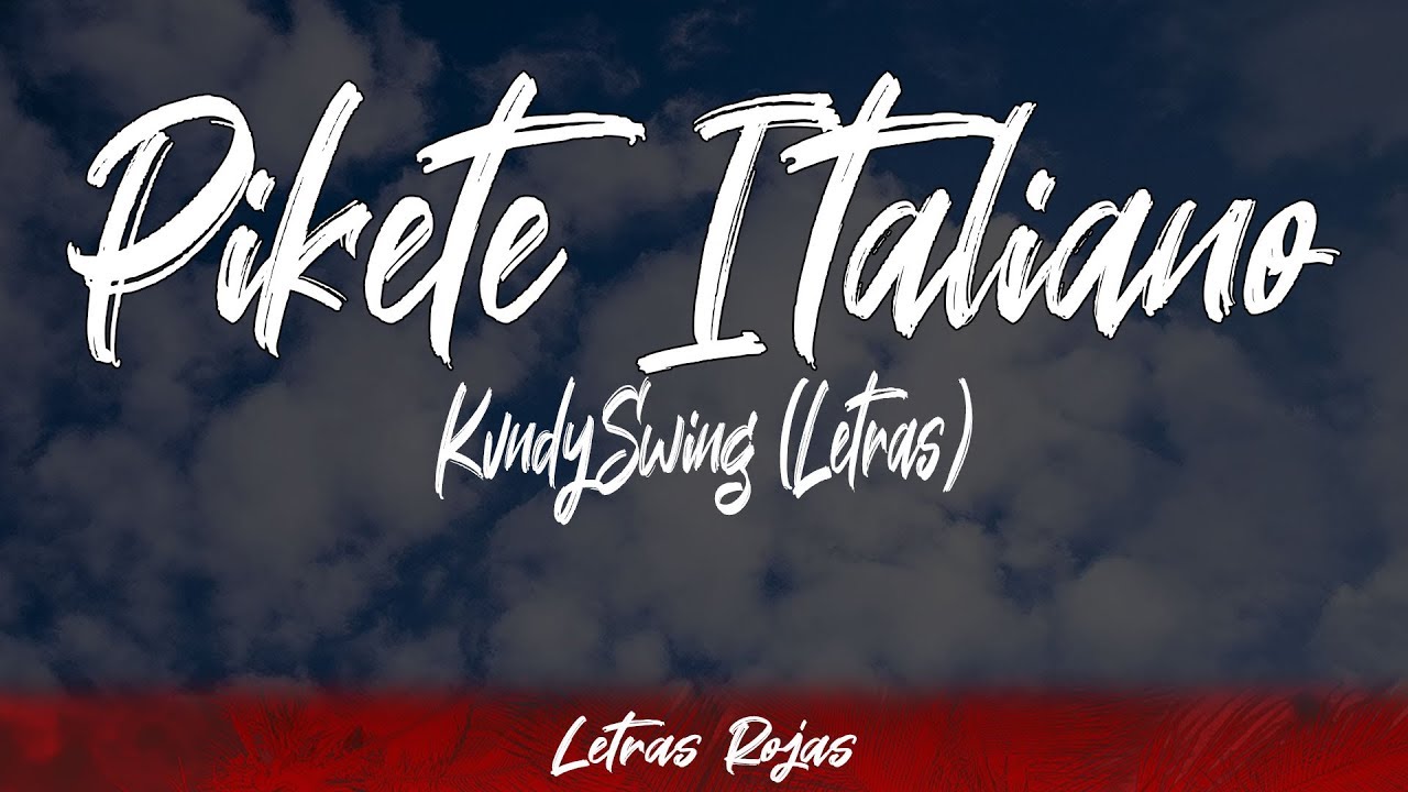 Pikete Italiano - KvndySwing (Letras / Lyrics) | Letras Rojas