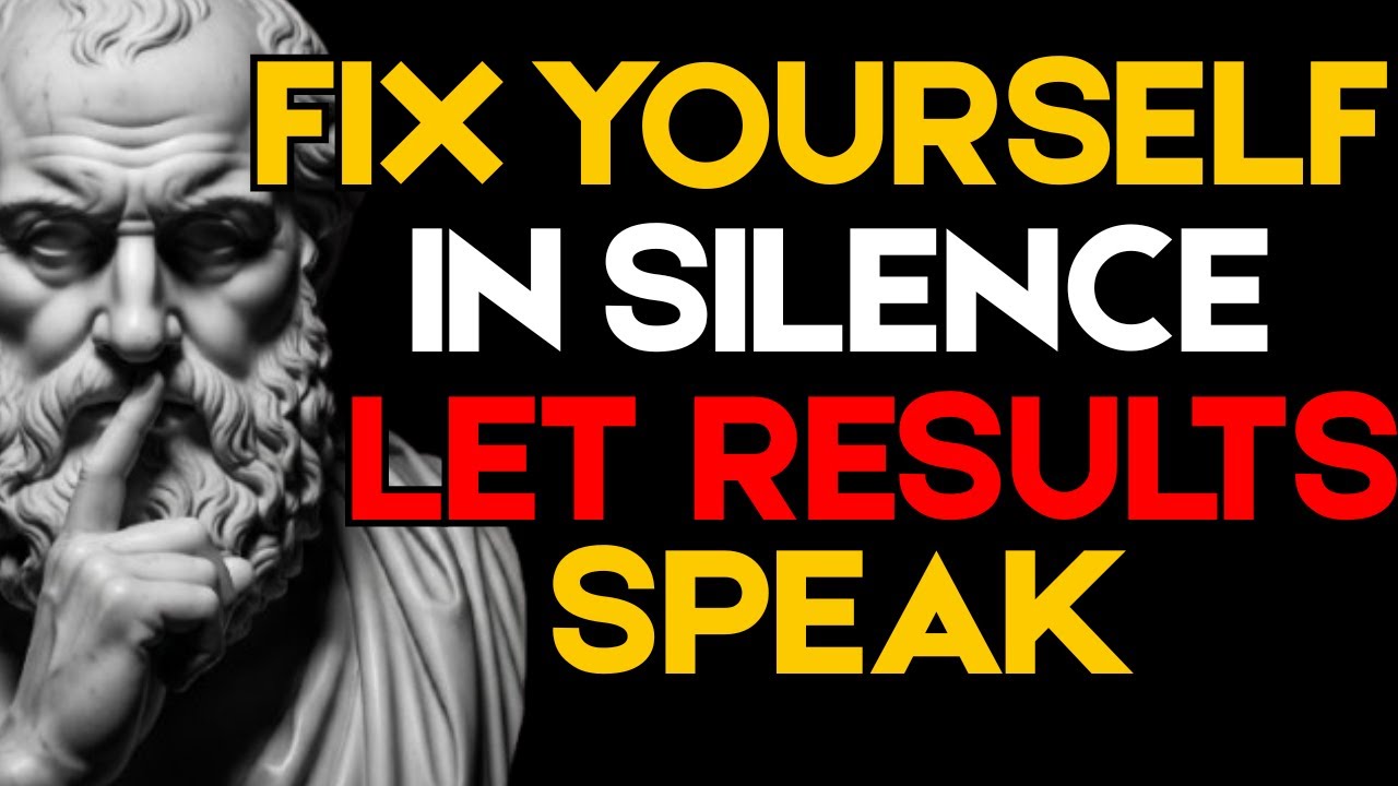 Fix Yourself in Silence and Let Results Speak | Stoic Mindset