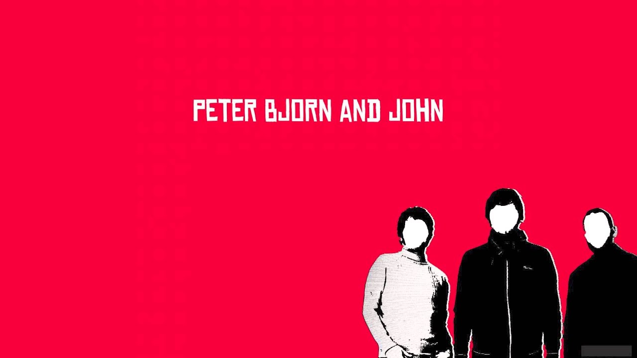 Peter Bjorn and John - I Don't Know What I Want Us To Do
