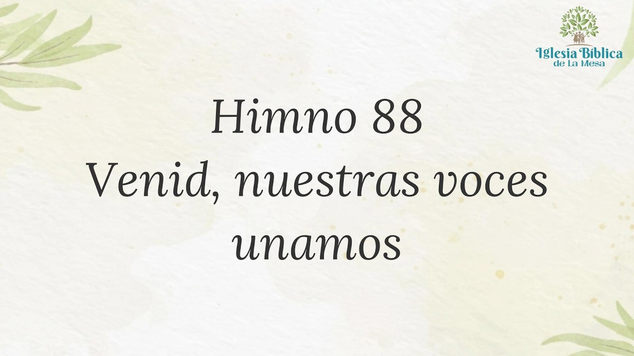 Himno 88. Venid, nuestras voces unamos - IBDLM