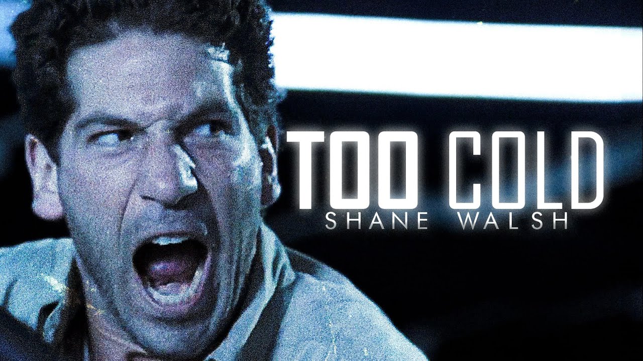 Shane Walsh || Too Cold