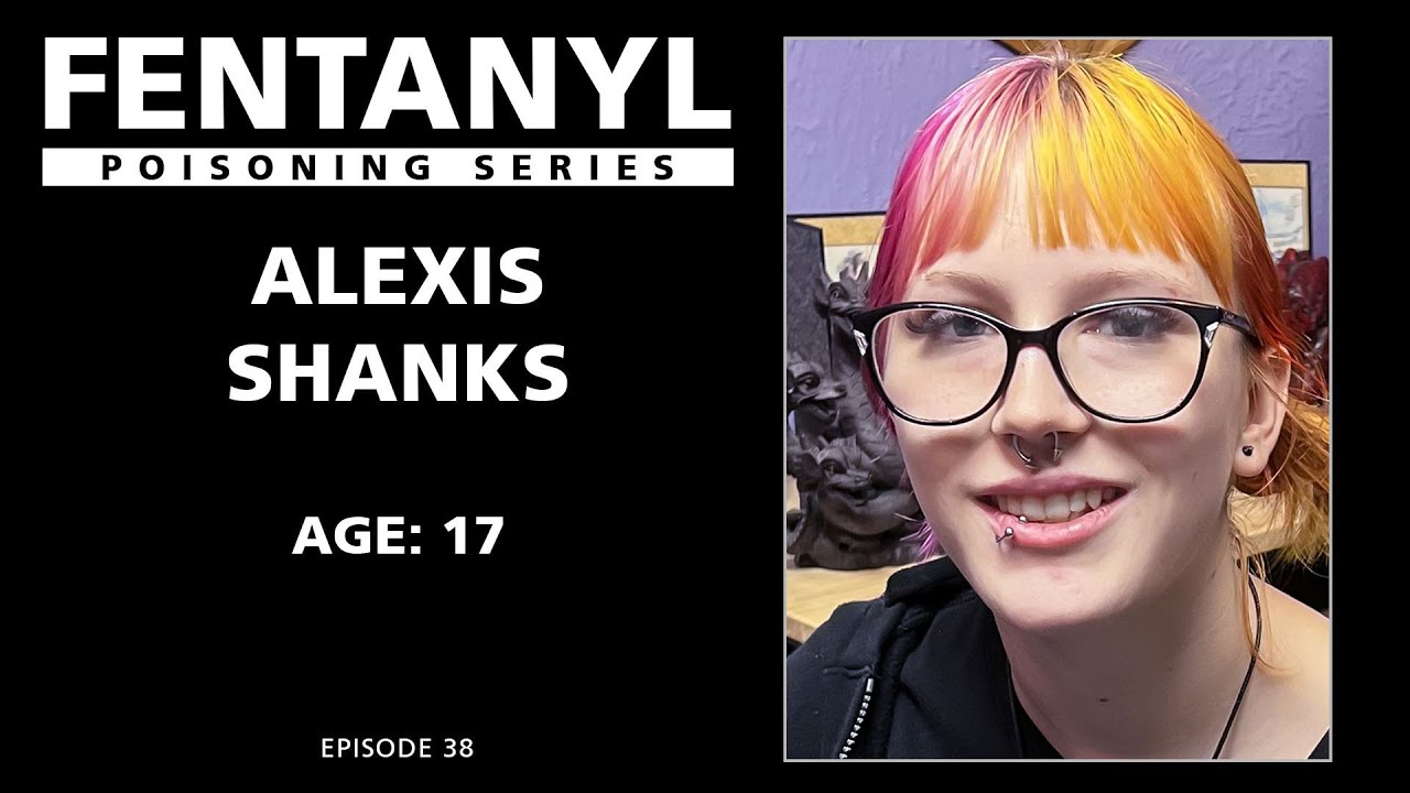 FENTANYL POISONING: Alexis Shanks’ Story