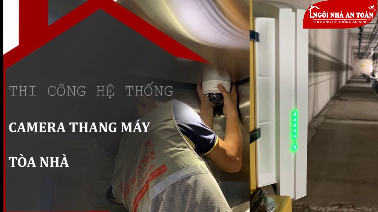 LẮP ĐẶT CAMERA THANG MÁY - CAMERA TÒA NHÀ | ɴɢôɪ ɴʜà ᴀɴ ᴛᴏàɴ