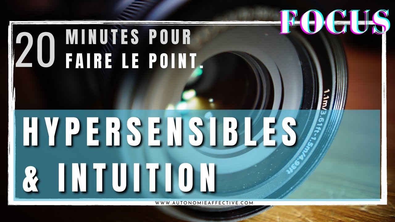 Faut-il croire son INTUITION lorsqu’on est HYPERSENSIBLE ?
