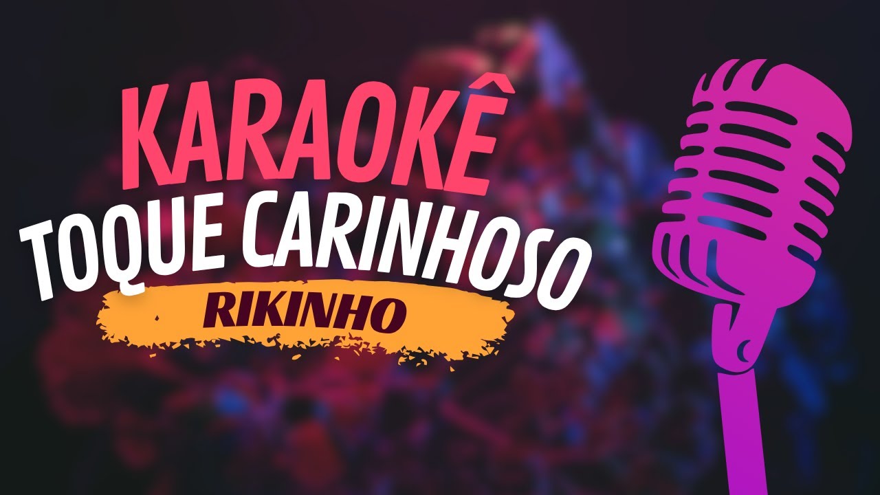 TOQUE CARINHOSO - RIKINHO - KARAOKÊ