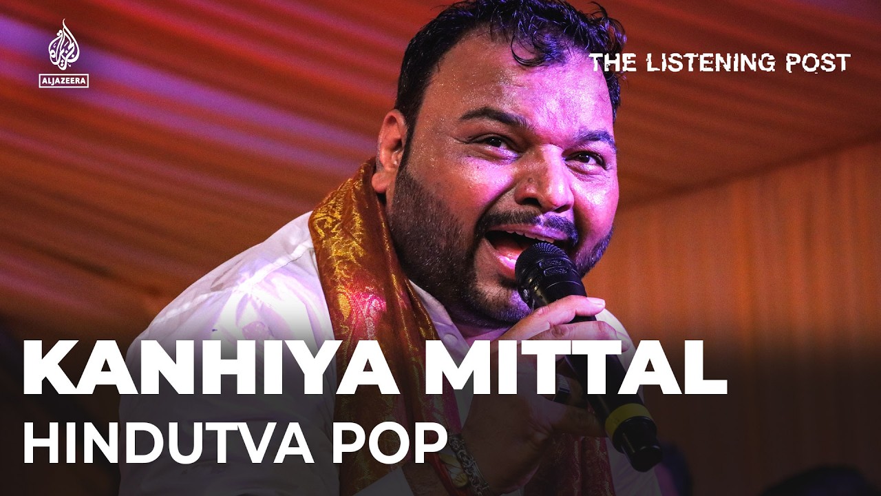 कन्हैया मित्तल Kanhiya Mittal and India&rsquo;s political pop music | The Listening Post