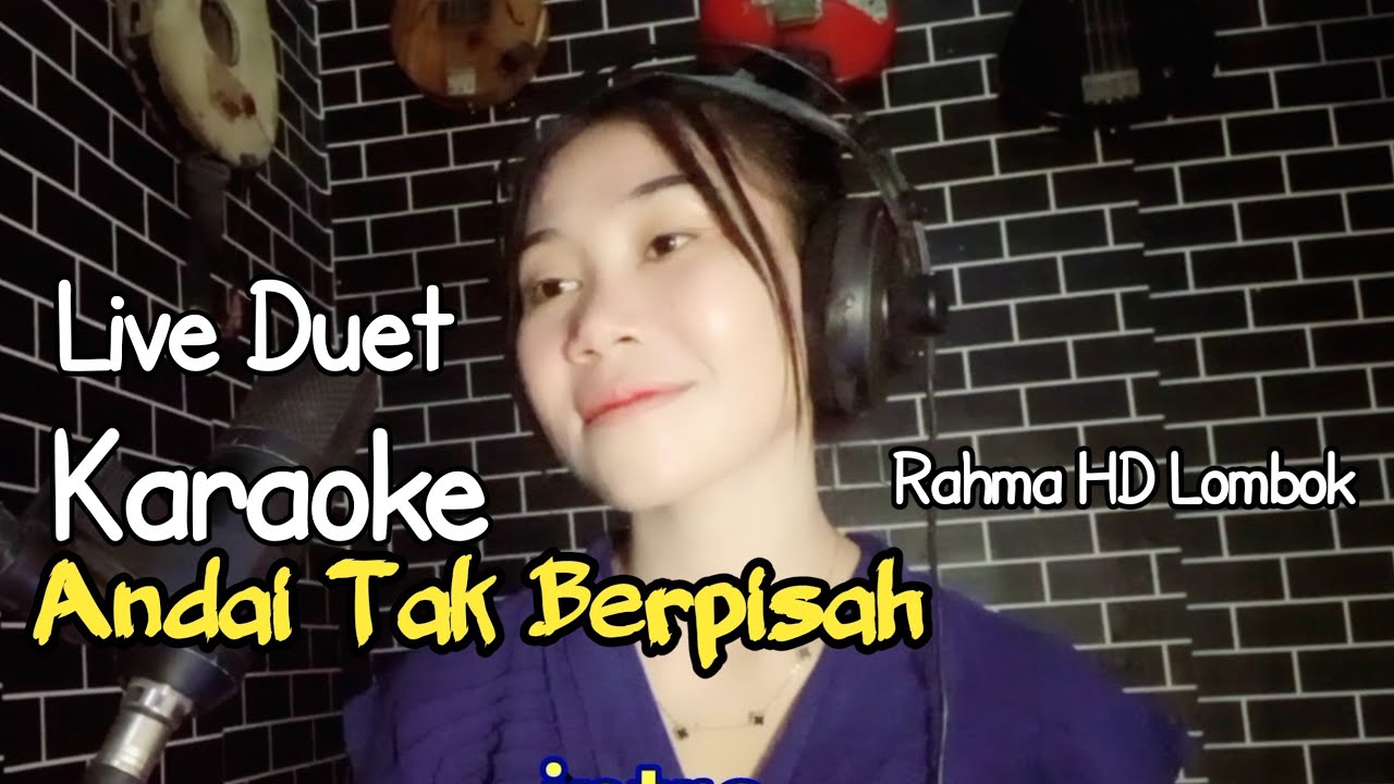 KARAOKE ANDAI TAK BERPISAH DUET RAHMA HD LOMBOK @MEMET_MK_