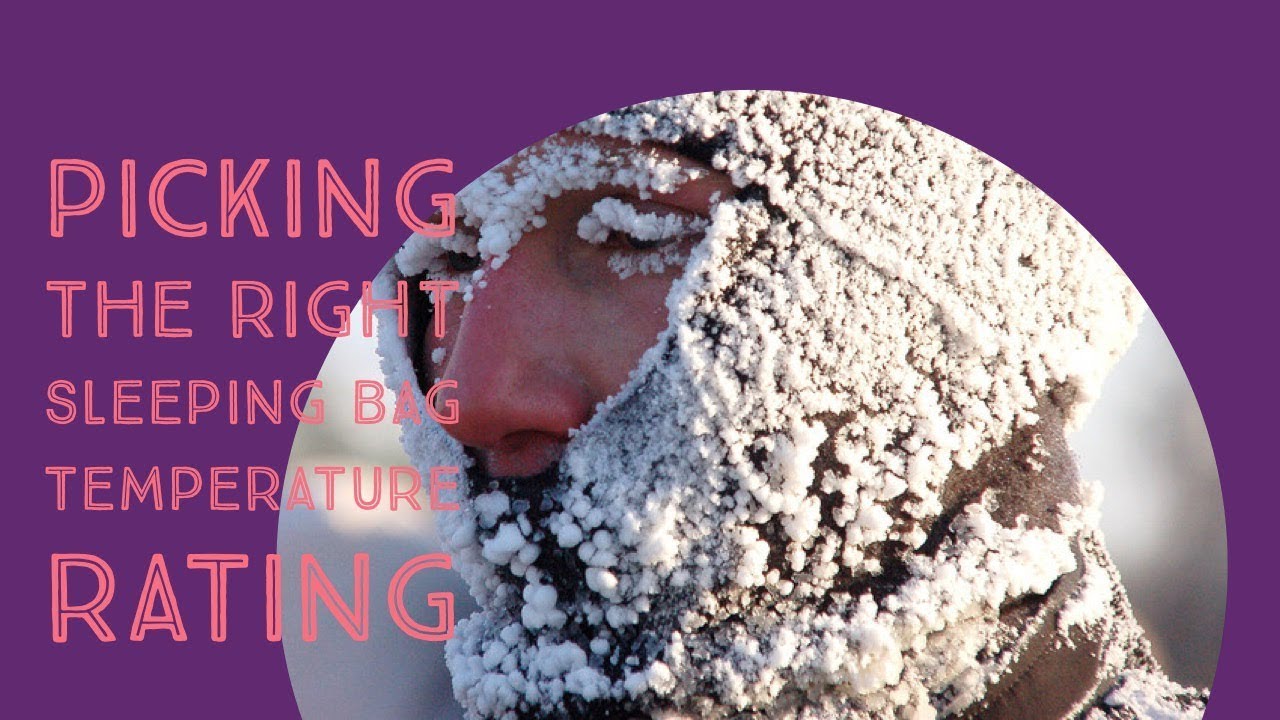 picking the right sleeping bag temperature rating