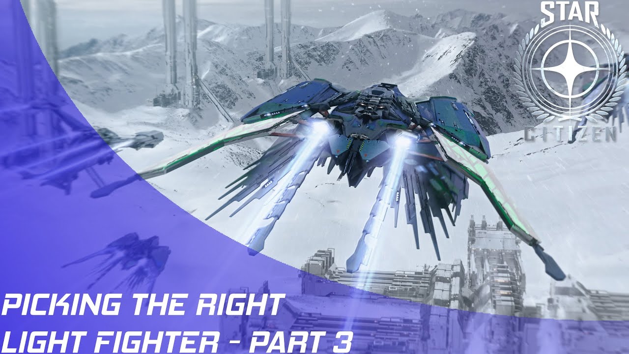 Star Citizen: Picking the Right Light Fighter (2022) - Part 3