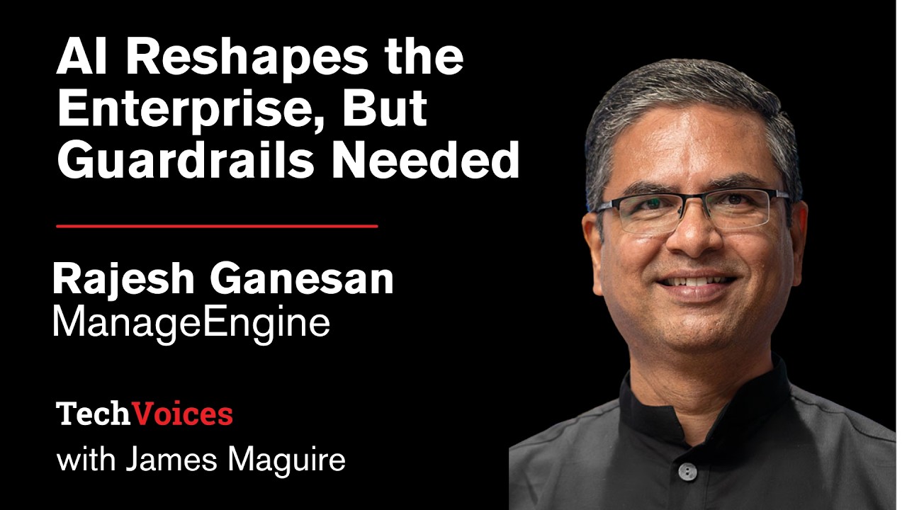 ManageEngine CEO Rajesh Ganesan: AI Reshapes the Enterprise, But Guardrails Needed
