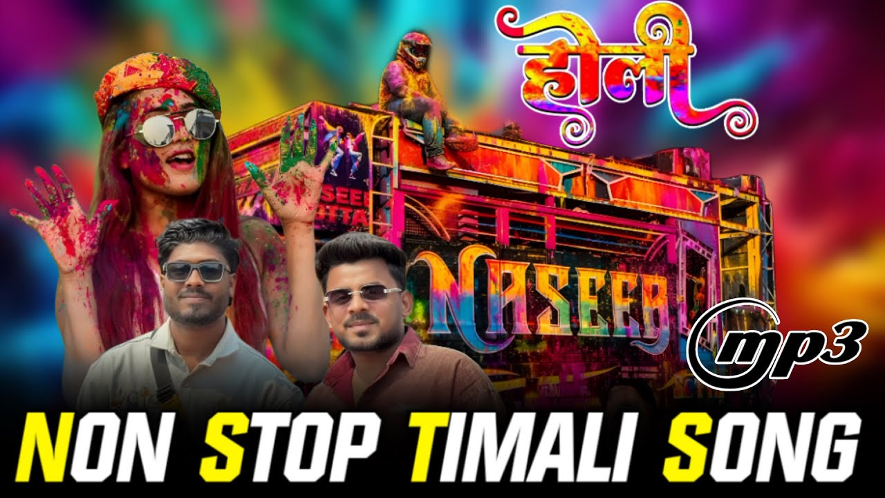 NON STOP TIMALI SONG 🎶 HOLI DHMAKA NASEEB SOTTA MP3 