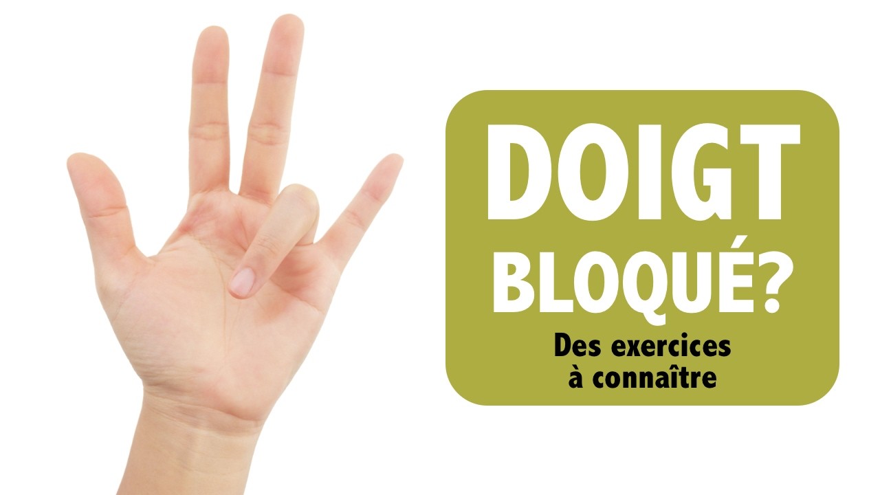 Doigt bloqué : exercices à connaître !