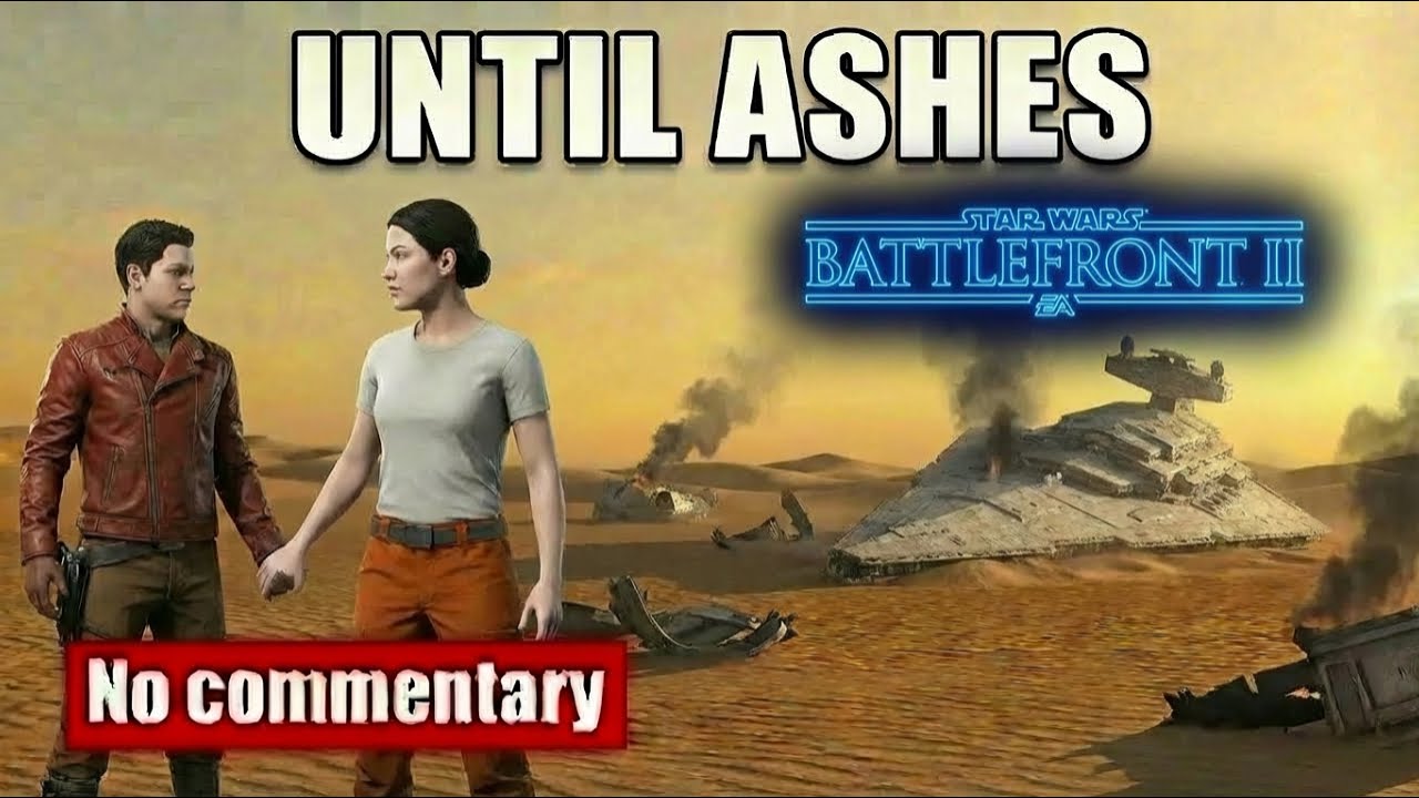 Until Ashes ► Star Wars Battlefront 2 Walkthrough No Commentary