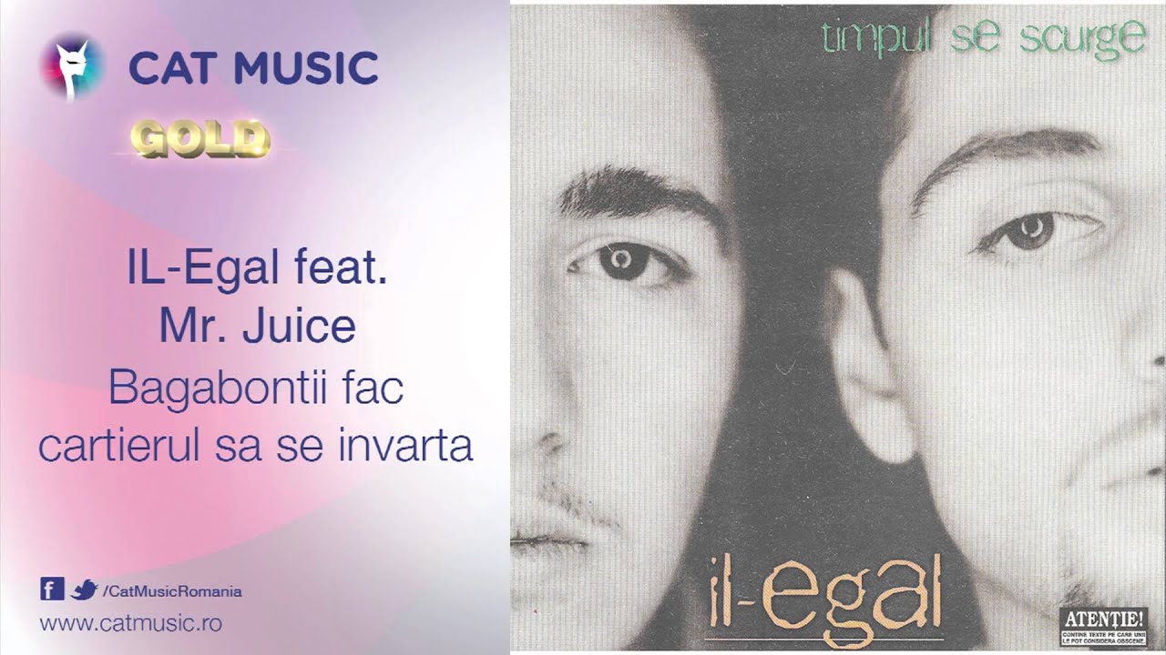 IL-Egal feat. Mr. Juice - Bagabontii fac cartierul sa se invarta