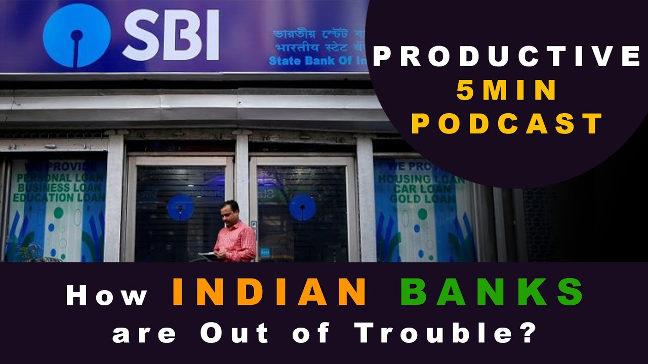 How Indian Banks are out of trouble ? || #podcast