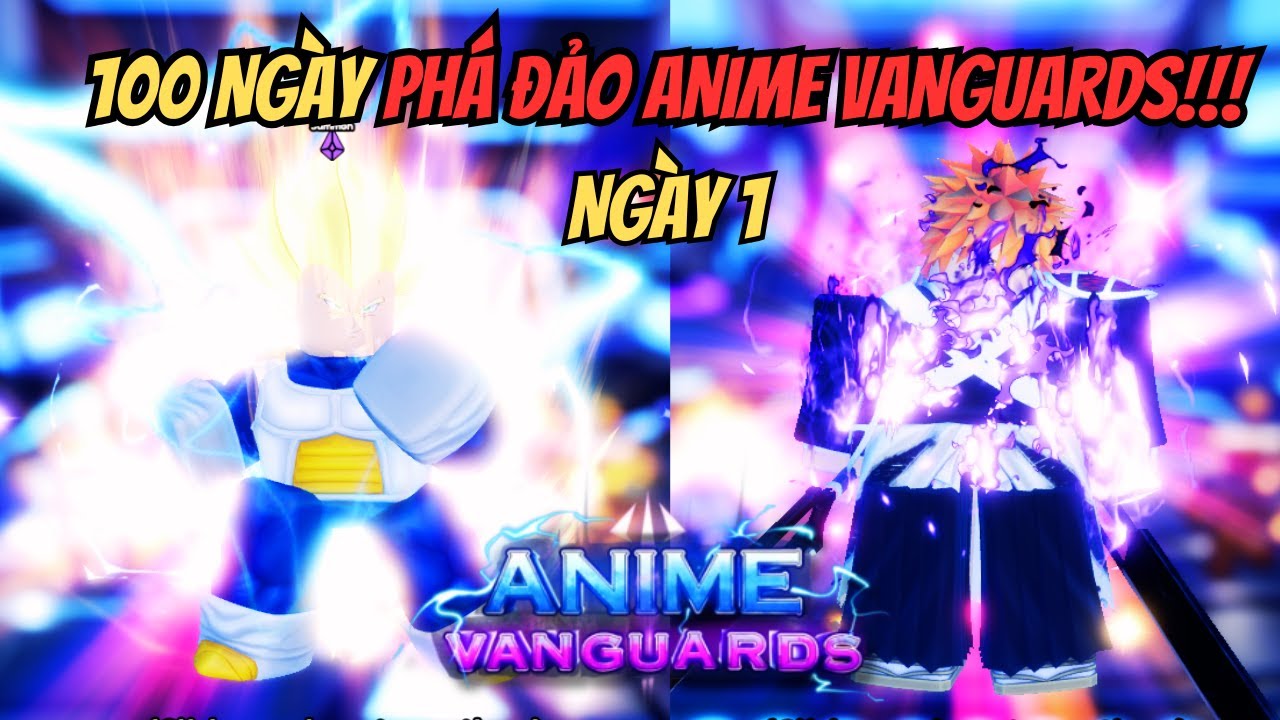 100 Ngày Phá Đảo Anime Vanguards | Ngày 1 – Mình Được Gì Trong 24h Đầu?!