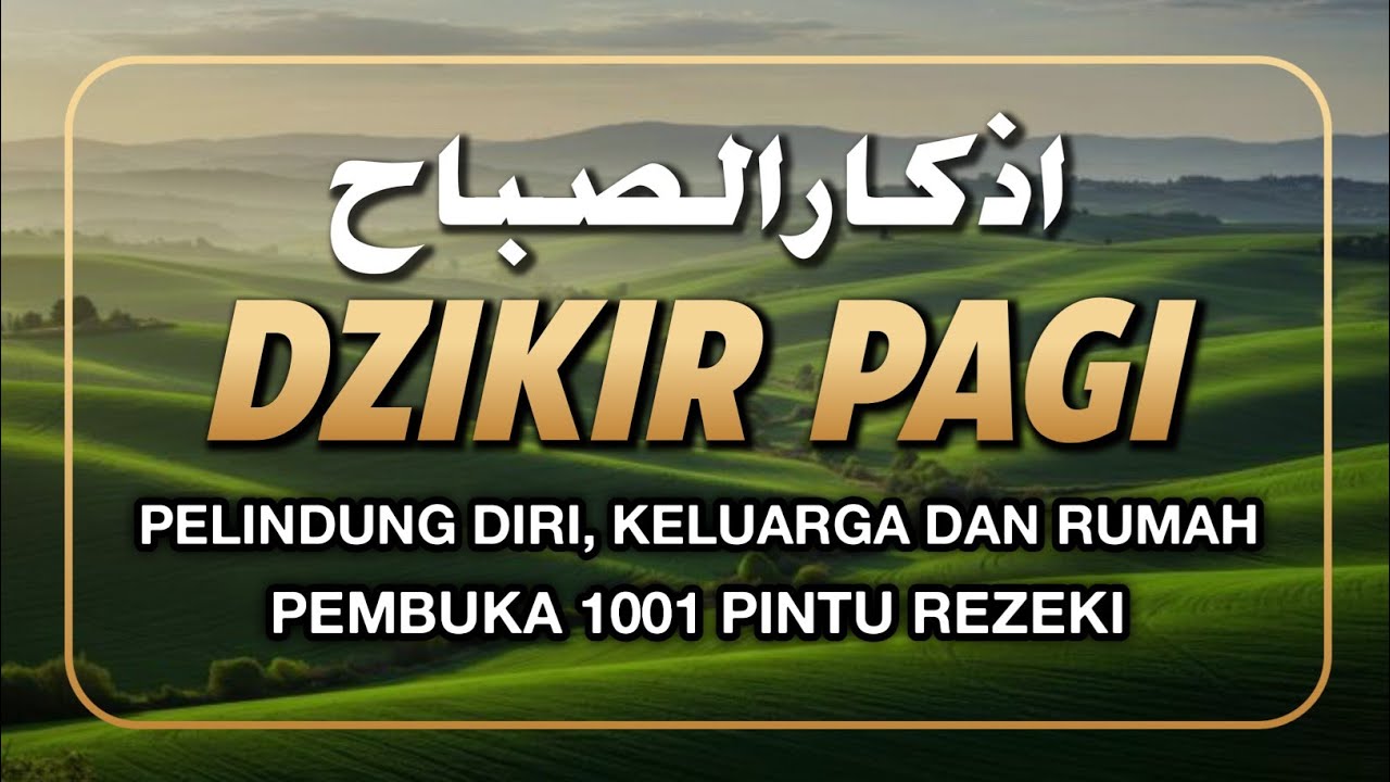 Dzikir Pagi Nabi Muhammad ﷺ | Morning Athkar | أذكار الصباح | Perlindungan & Ketenangan Hati