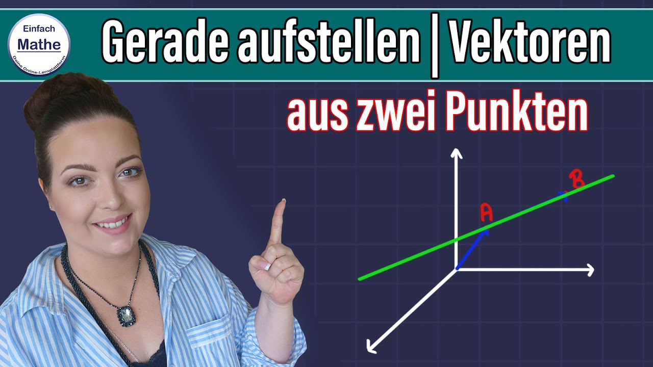 Gerade aus zwei Punkten mit Vektoren aufstellen | BASICS F&Uuml;RS ABI