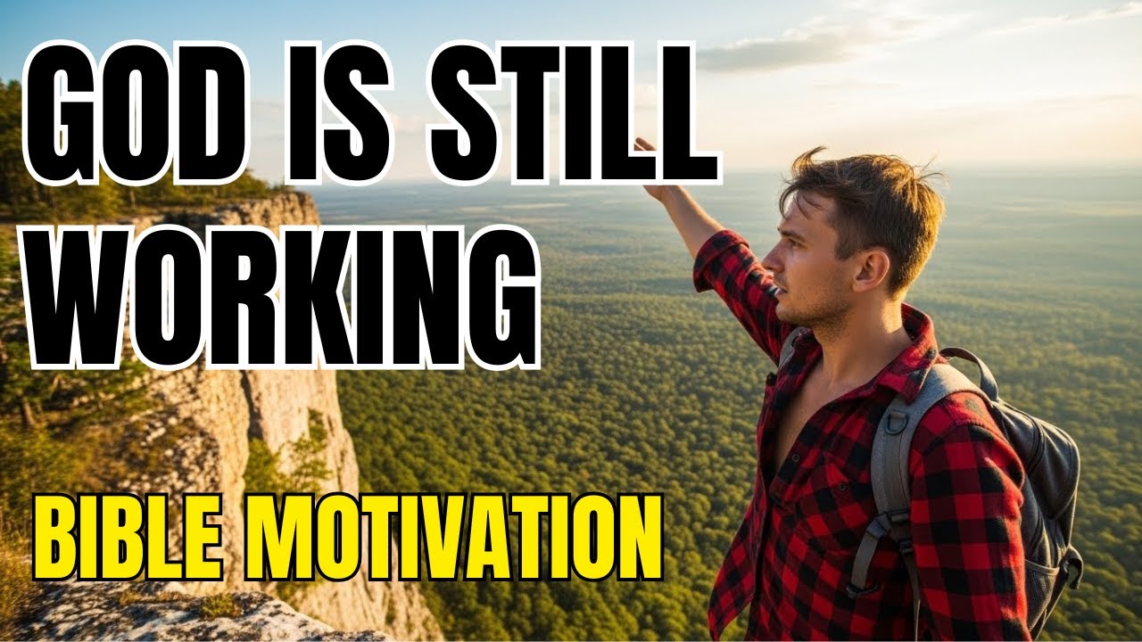 God Is Still Working — A 7 Minute Bible Motivation Narration
