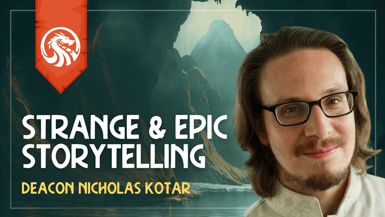 Why we need Strange & Epic Storytelling with Deacon Nicholas Kotar | LegendFiction
