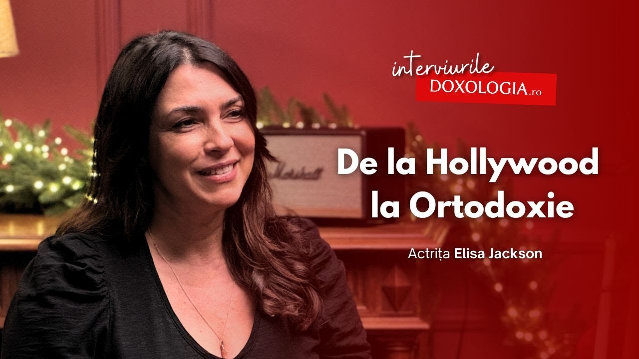 De la Hollywood la Ortodoxie | Actrița Elisa Jackson și povestea unei convertiri
