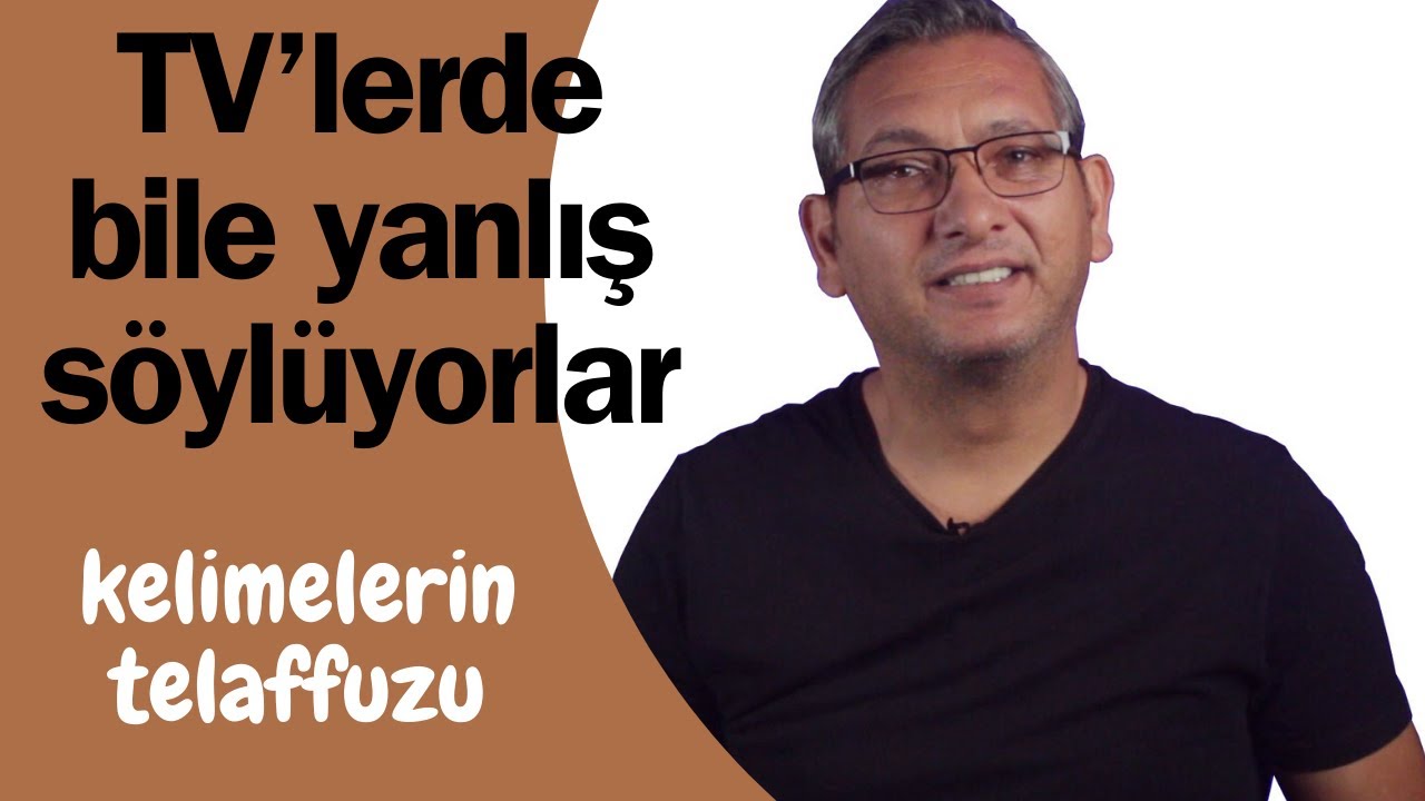 Televizyonlarda bile yanlış söylüyorlar. Kelimelerin okunuşlarına dikkat!