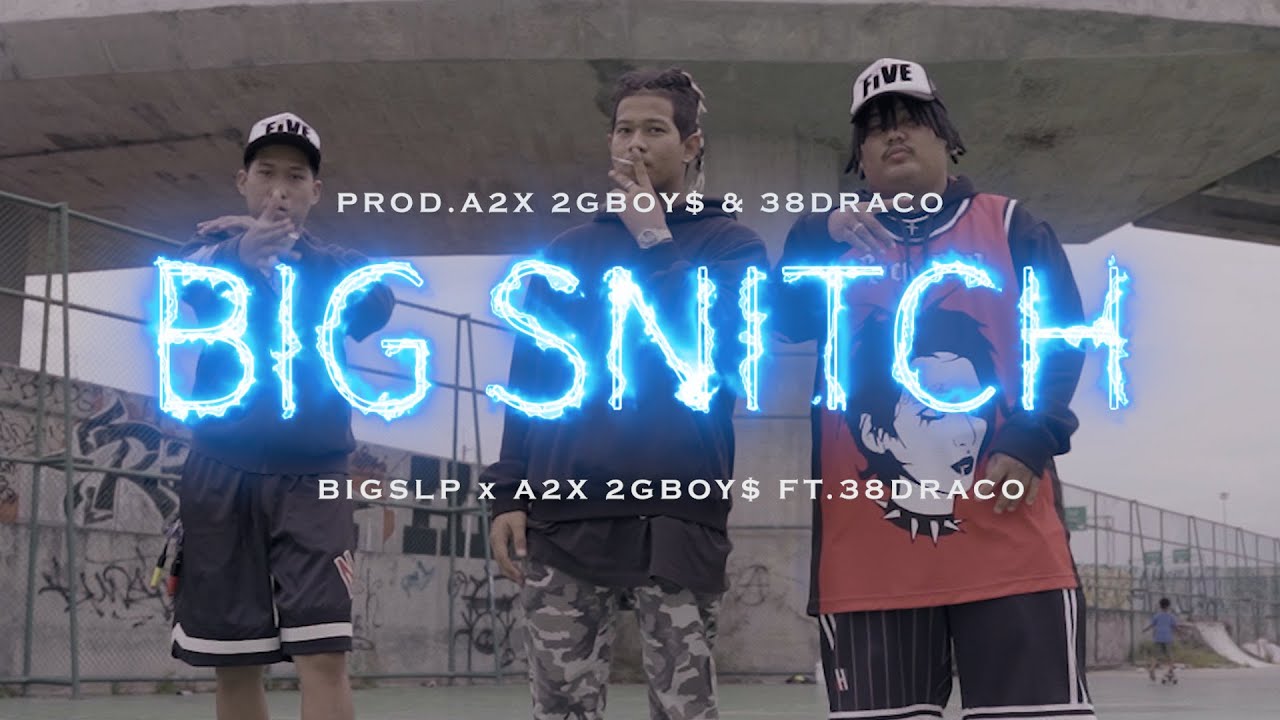 BIGSLP x A2X 2GBOY$ - BIG SNITCH FT.38DRACO ( Dir.Somdui_Editor )