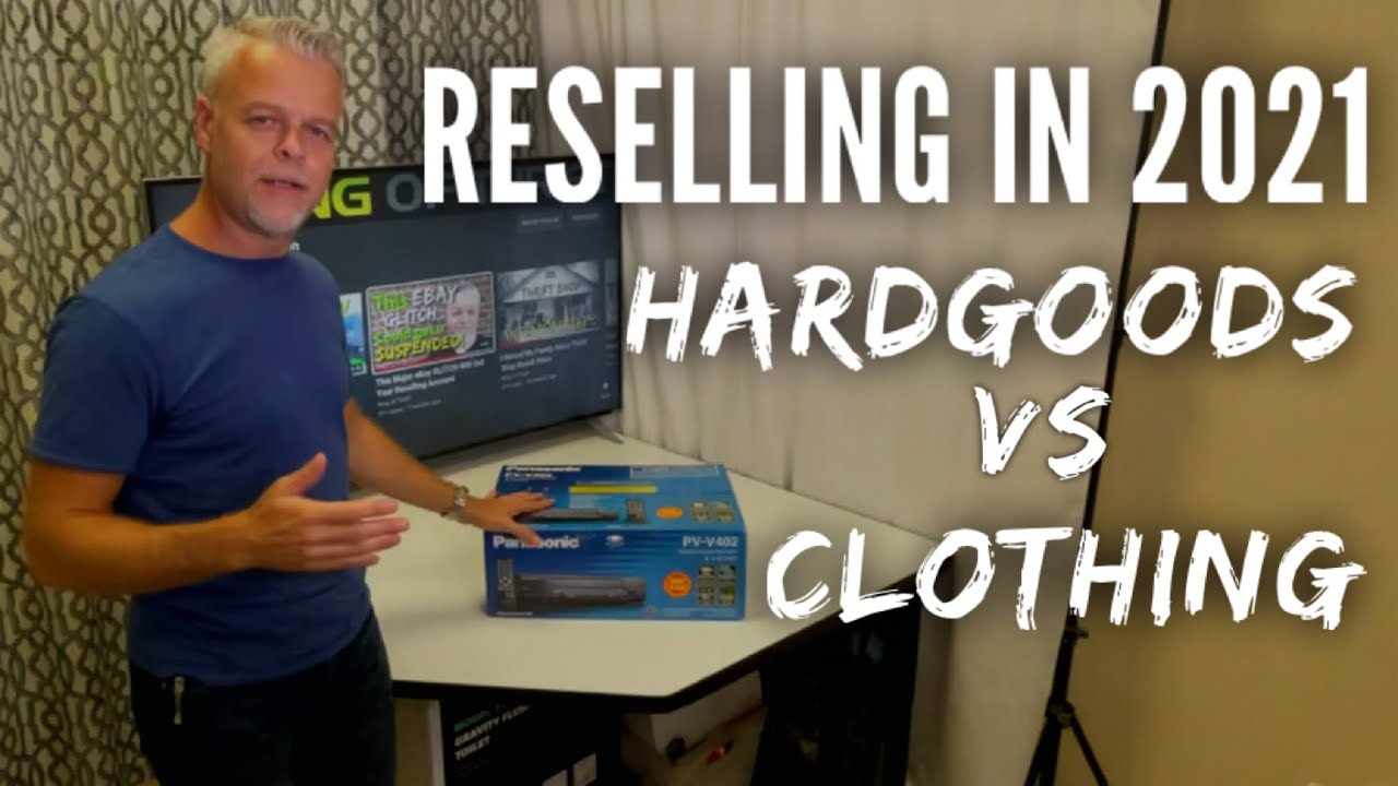 What to Resell on eBay in 2021 Hard Goods VS Clothing