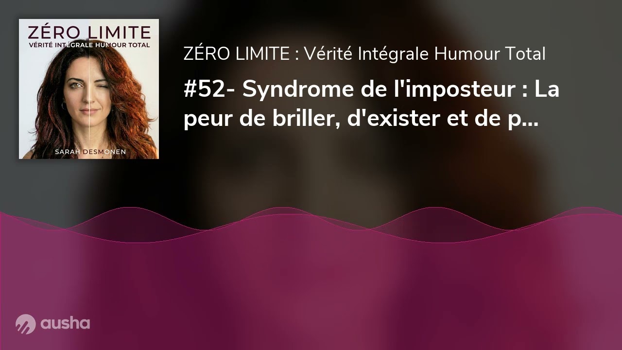 #52- Syndrome de l'imposteur : La peur de briller, d'exister et de prendre sa place