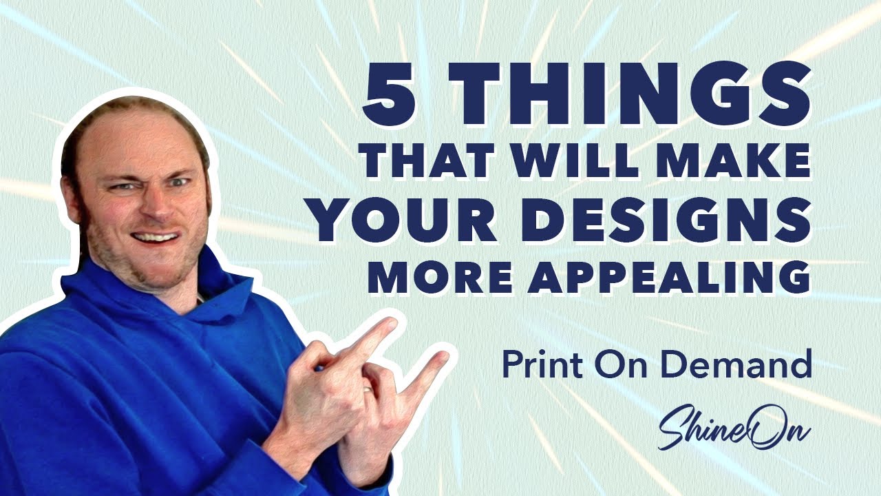 5 Tips To Make Your Designs More Appealing | Print On Demand