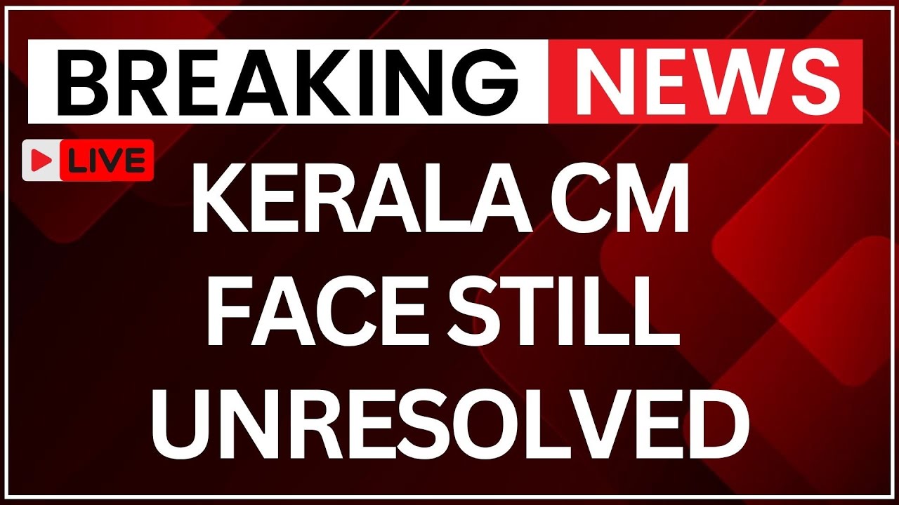 Kerala Politics LIVE: Congress Fails To Finalise Kerala CM After 4 Hour High Level Delhi Meeting
