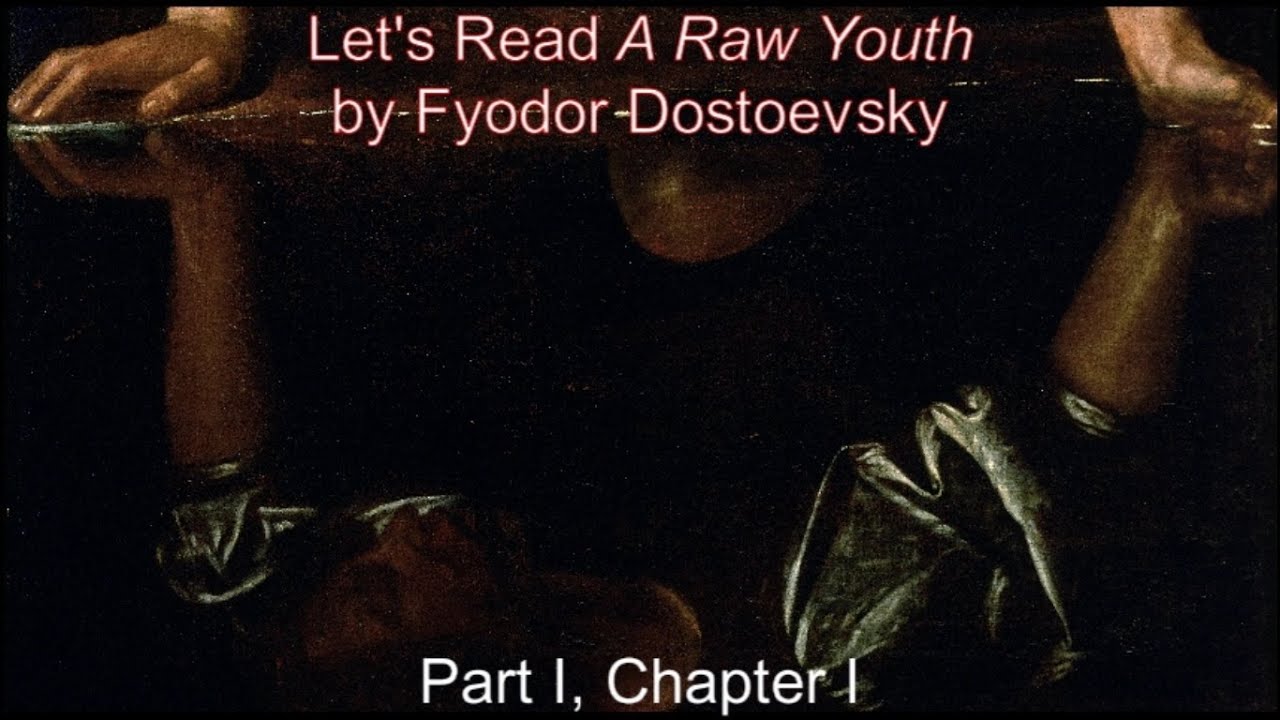 Chapter I.I | Dostoevsky's A Raw Youth #1