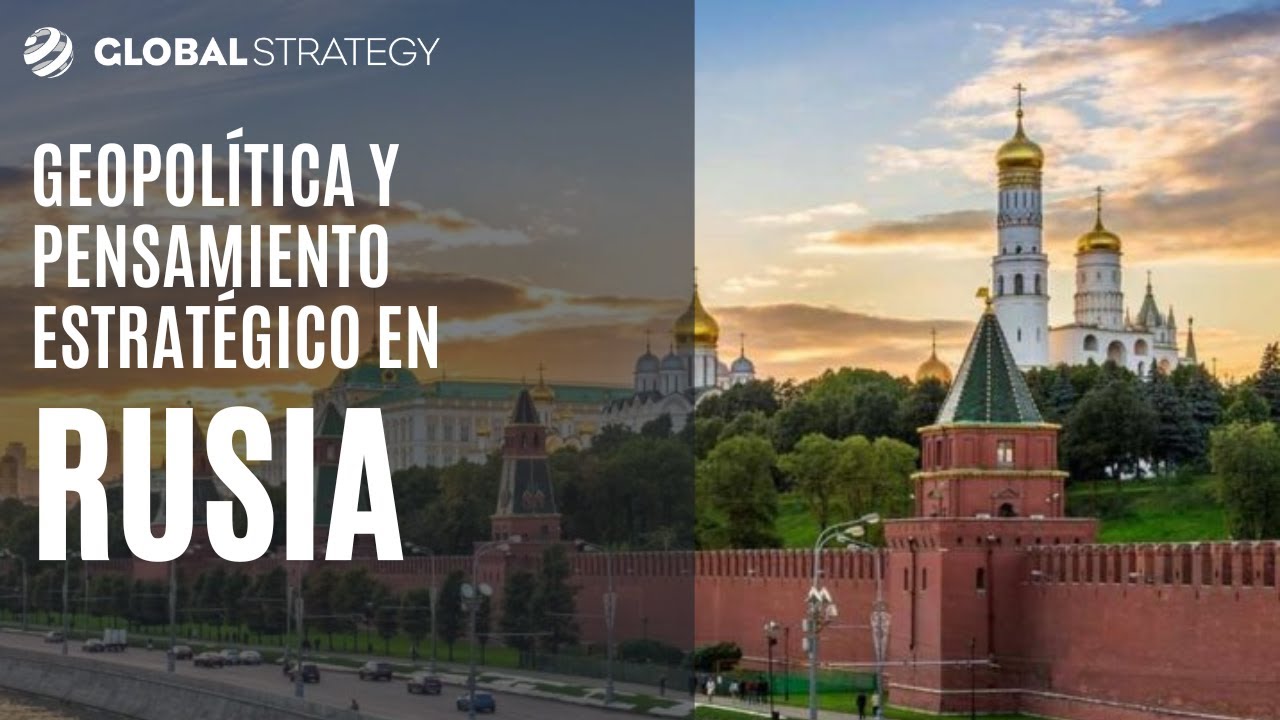 Rusia: Geopolítica y pensamiento estratégico | Estrategia podcast 14