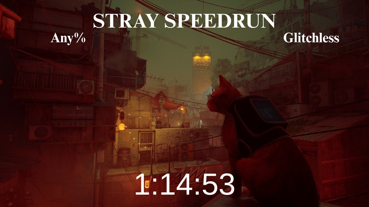 Stray - Any% || 1:14:53 || Glitchless WR