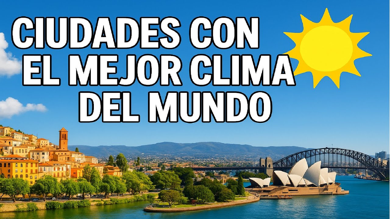 Ciudades Con El Mejor Clima Del Mundo