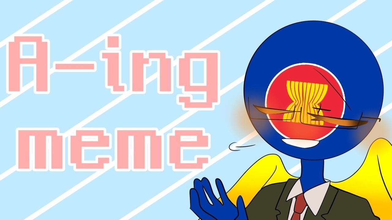 A-ing meme || [countryhumans ASEAN]