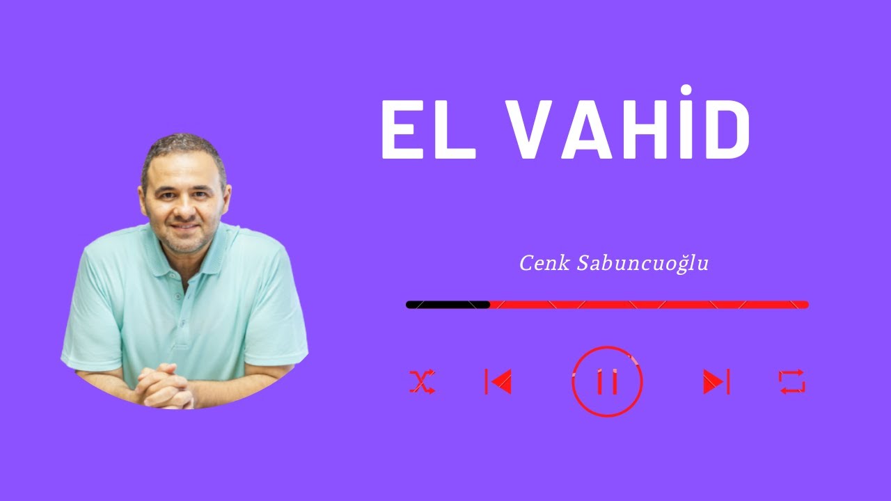 El Vahid | Cenk Sabuncuoğlu