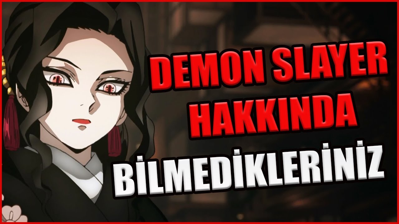 DEMON SLAYER HAKKINDA BİLMEDİKLERİNİZ